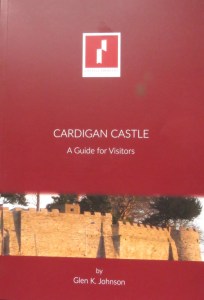 Cardigan Castle: a guide for visitors, Glen Johnson